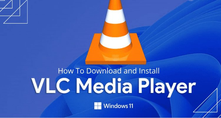 How To Download VLC Media Player on Windows 10/11