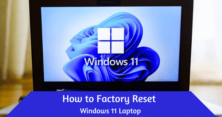 How to Factory Reset Windows 11 Laptop