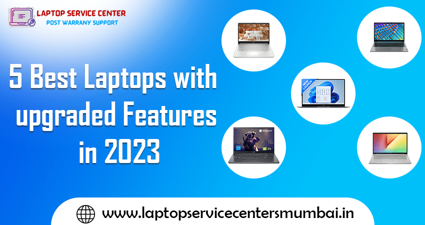 5 Best Laptops with Upgraded Features in 2023