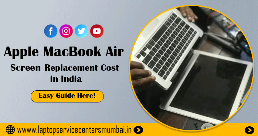 MacBook Air Screen Replacement Cost in India